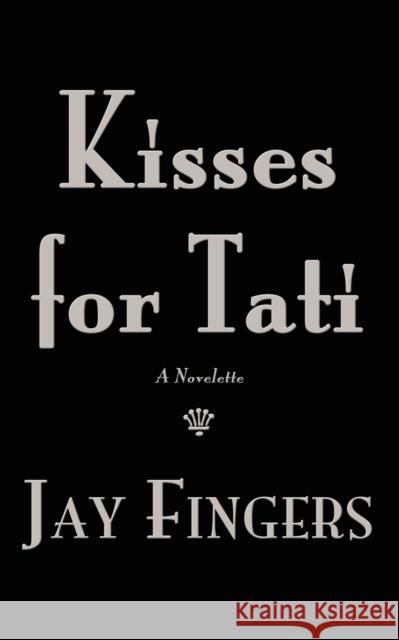 Kisses for Tati Jay Fingers 9780985444938 Be Cool Entertainment Holdings