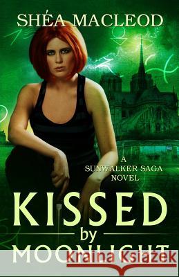 Kissed by Moonlight Shea MacLeod 9780985450649 Sunwalker Press