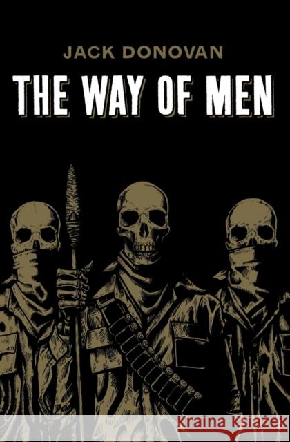 The Way of Men Jack Donovan 9780985452308