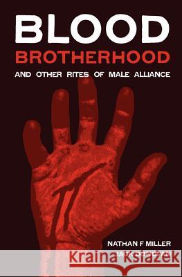 Blood-Brotherhood and Other Rites of Male Alliance Nathan F. Miller Jack Donovan 9780985452322 Dissonant Hum