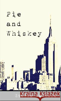 Pie and Whiskey Stella Wallace 9780985454531 Stella Wallace Novel