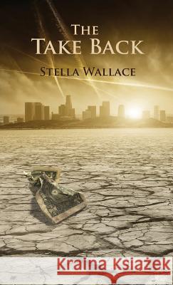 The Take Back Stella Wallace 9780985454562 Stella Wallace Novel