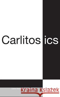 Carlitosics: Reminding People to be Themselves Torreblanca, Carlos Benjamin 9780985467302 Carlitosics