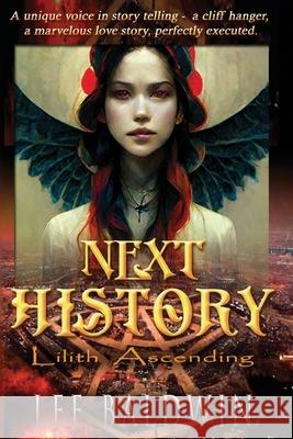 Next History: The Girl Who Hacked Tomorrow Lee Baldwin Lee Baldwin 9780985477745 Lee Baldwin