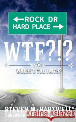 Wtf?!?: Where's The Faith? Hartwell, Steven 9780985477936