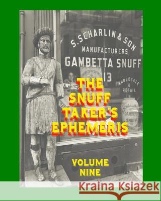 The Snuff Taker's Ephemeris Volume Nine Karen. Ed Hubbard Rimel                                    Hellwig 9780985478155 Lucien Publishing