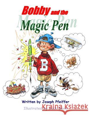 Bobby and the Magic Pen Joe Pfeiffer Jack Davis 9780985480738 Bobby and the Magic Pen