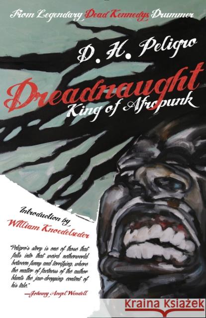 Dreadnaught: King of Afropunk D. H. Peligro William Knoedelseder 9780985490270 Barnacle Book & Record