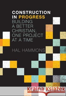 Construction in Progress Hammons, Hal 9780985493837 One Stone