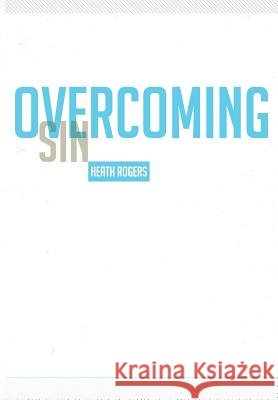 Overcoming Sin Heath Rogers 9780985493875
