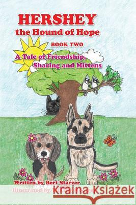 Hershey the Hound of Hope: A Tale of Friendship, Sharing and Mittens Bert Starzer   9780985499273 To His Glory Publishing Company