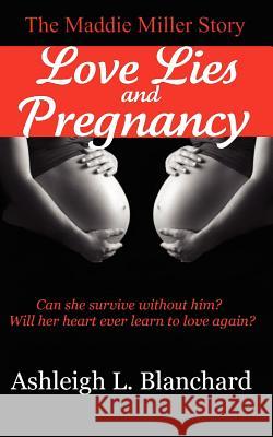 Love Lies and Pregnancy Ashleigh Leone Blanchard 9780985507206 Pink Pen Publishing