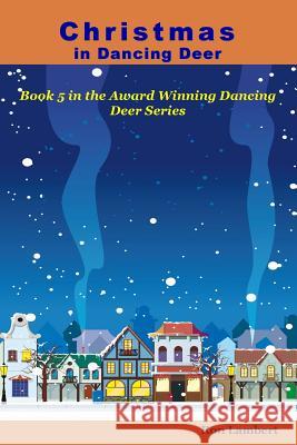 Christmas in Dancing Deer: Small-Town America during the Holidays Lambert, Ron 9780985508333 Printer's Guild Publishing House