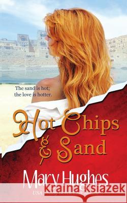 Hot Chips and Sand: A Billionaire Tech Romance Mary Hughes 9780985517762