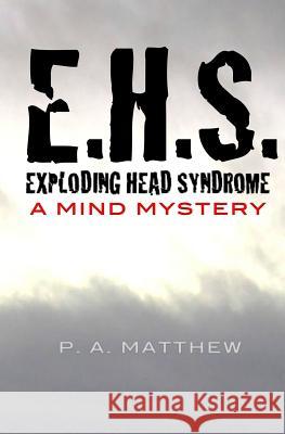 EHS, Exploding Head Syndrome: A Mind Mystery P a Matthew 9780985521868 Travel Gravel