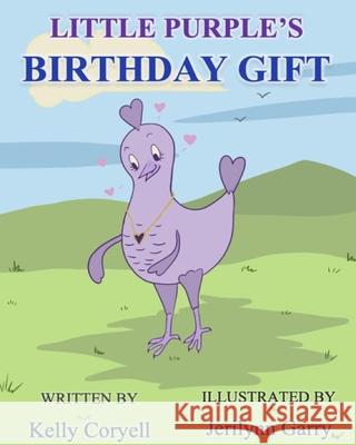 Little Purple's Birthday Gift Kelly Coryell Jerilynn Garry 9780985523329 Kelly Coryell