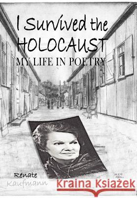 I Survived The Holocaust: My Life In Poetry Kaufmann, Renate 9780985524128 Olive Press Publisher