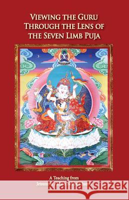 Viewing the Guru Through the Lens of the Seven Limb Puja Ahkon Norbu Lhamo 9780985524531 Wild Dakini LLC