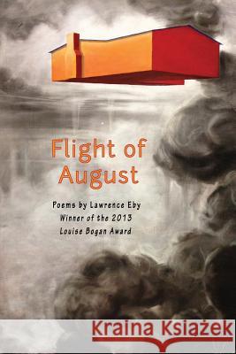 Flight of August Lawrence Eby 9780985529253 Trio House Press
