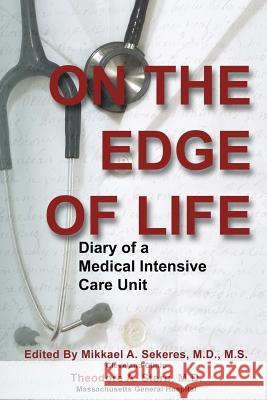 On the Edge of Life: Diary of A Medical Intensive Care Unit Stern MD, Theodore a. 9780985531829 Mgh Psychiatry Academy