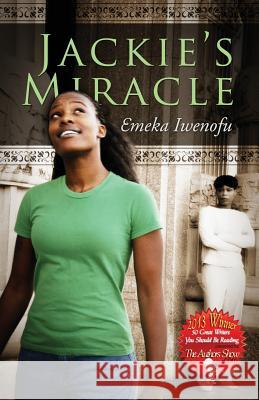 Jackie's Miracle Emeka Iwenofu 9780985532123