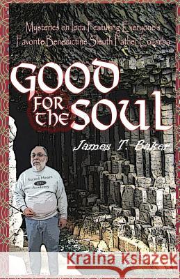 Good for the Soul James T. Baker Cheryl Reels Brian Kannard 9780985534219