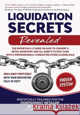 Liquidation Secrets Revealed Travis Walker 9780985539375