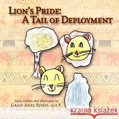 Lion's Pride: A Tail of Deployment Grace Anne Remey Grace Anne Remey Lisa J. Remey 9780985544508