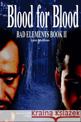 Bad Elements: Blood for Blood Lynn Mullican Vic Weiford 9780985547127