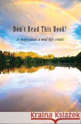 Don't Read this Book! It may cause a mid-life crisis Tortorich, Tom 9780985553555 Green Effect Media
