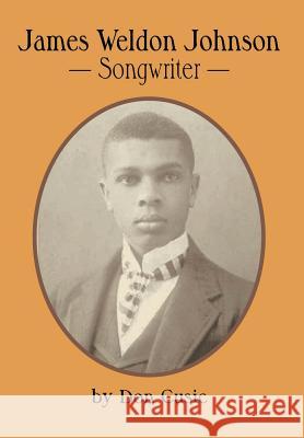 James Weldon Johnson: Songwriter Cusic, Don 9780985556174 Brackish Publishing