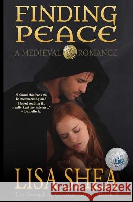 Finding Peace - a Medieval Romance Shea, Lisa 9780985556419