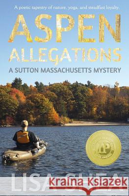 Aspen Allegations - A Sutton Massachusetts Mystery Lisa Shea 9780985556426 Minerva Webworks LLC