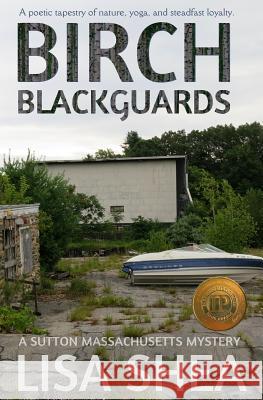 Birch Blackguards - A Sutton Massachusetts Mystery Lisa Shea 9780985556457 Minerva Webworks LLC