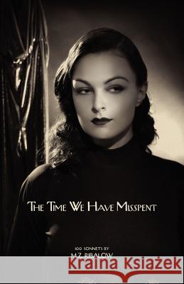 The Time We Have Misspent M. Z. Ribalow 9780985557706 Neopoiesis Press, LLC