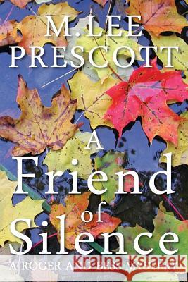 A Friend of Silence: A Roger and Bess Mystery M. Lee Prescott 9780985561444 Quicksand Chronicles