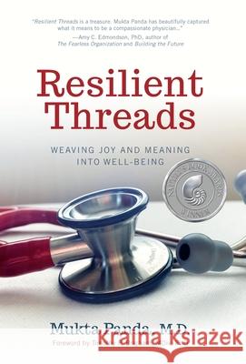 Resilient Threads: Weaving Joy and Meaning into Well-Being Mukta Panda Timothy Brigham 9780985566548 Creative Courage Press