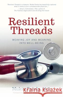 Resilient Threads: Weaving Joy and Meaning into Well-Being Mukta Panda Timothy Brigham 9780985566555 Creative Courage Press