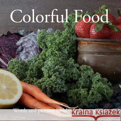 Colorful Food Mindy Brueggemann Mindy Brueggemann 9780985567606