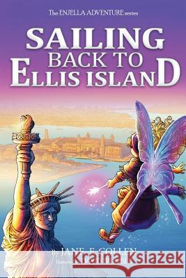 Sailing Back to Ellis Island: The Enjella Adventure Series Jane F. Collen David Trumble 9780985573263