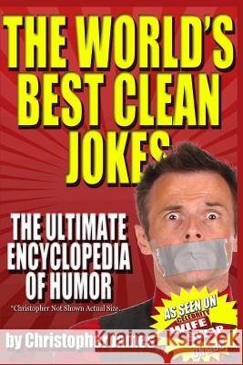 The World's Best Clean Jokes: The Ultimate Encyclopedia of Humor Christopher James 9780985578947 Funny Hyper Magic Boy