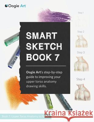 Smart Sketch Book 7: Oogie Art's step-by-step guide to drawing body structures in pastel. Choi, Wook 9780985580988 Oogie Art