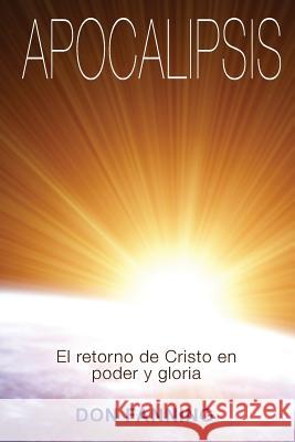 Apocalipsis: El returno de Cristo en poder y gloria Fanning, Don 9780985581244