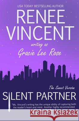 Silent Partner (The Sweet Version) Rose, Gracie Lee 9780985583163 Renee Vincent