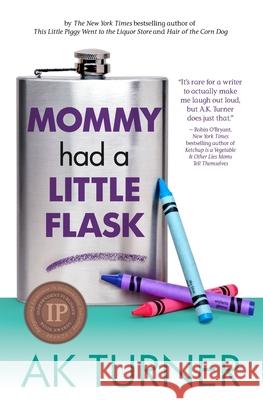 Mommy Had a Little Flask Ak Turner 9780985583989 Fever Streak Press