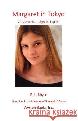 Margaret in Tokyo R. L. Rhyse 9780985584702 Wyston Books, Inc.