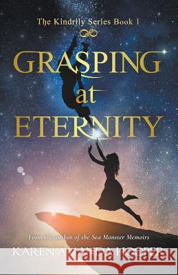 Grasping at Eternity Karen Amanda Hooper 9780985589981 Starry Sky Publishing