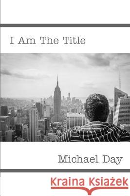 I Am The Title Michael Day 9780985596965 Front Porch History