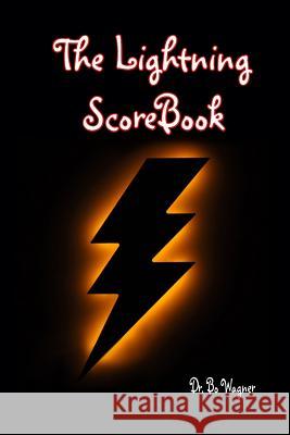 The Lightning Scorebook Bo a. Wagner 9780985604202 Word of His Mouth Publishers