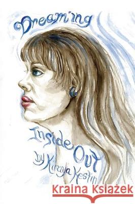 Dreaming Inside Out Kiraya Kestin Peggy Kin 9780985605148 Creations by Kiraya